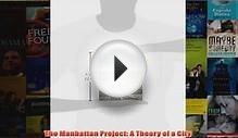 Download PDF The Manhattan Project A Theory of a City FULL