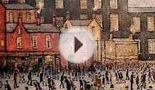 The Painter of the Industrial Revolution: L.S.Lowry